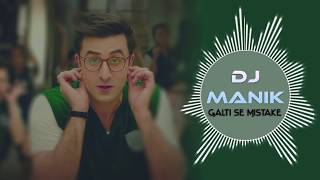 Galti Se Mistake Remix Jagga Jasoos DJ Manik 2017 [upl. by Aidne]