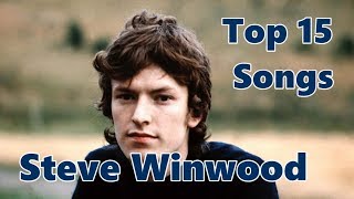 Top 10 Steve Winwood Songs 15 Songs Greatest Hits Traffic Blind Faith [upl. by Breger44]