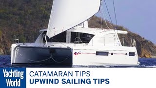 Upwind sailing tips for catamarans – Catamaran sailing techniques  Yachting World [upl. by Chernow]