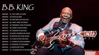 BB King Best Songs  BB King Greatest Hits Full Album  BB King Playlist [upl. by Aenej]