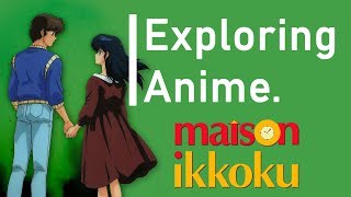 Growing Up and Growing Closer in Maison Ikkoku  Exploring Anime 4 [upl. by Chung]