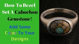 How to Bezel Set A Cabochon Gemstone  Start to Finish  2018 [upl. by Askwith849]