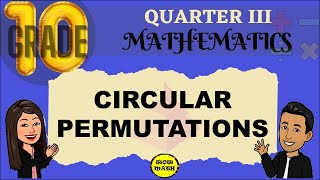 CIRCULAR PERMUTATIONS  GRADE 10 MATHEMATICS Q3 [upl. by Sands]