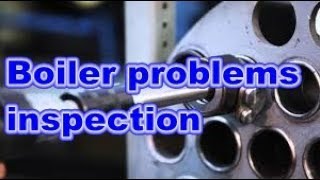 Steam Boiler problems inspectionMaintenance amp troubleshooting 1 [upl. by Ania]