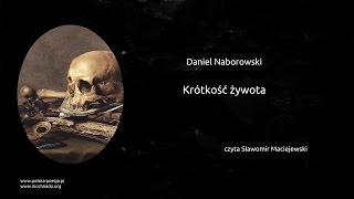 Daniel Naborowski  Krótkość żywota [upl. by Nahtnanhoj]