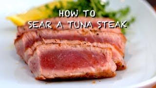 How to Sear a Tuna Steak [upl. by Strickland512]