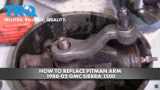 How to Replace Pitman Arm 198802 GMC Sierra 1500 [upl. by Porche]