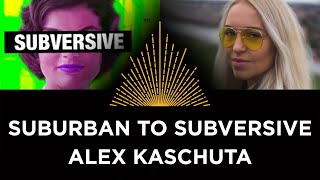 Suburban to Subversive Alex Kaschuta [upl. by Nwahsiek]