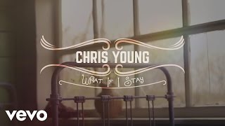 Chris Young  What If I Stay Official Lyric Video [upl. by Kcorb]