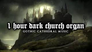 1 Hour of Dark Church Organ  Gothic Cathedral Music [upl. by Irtimid]