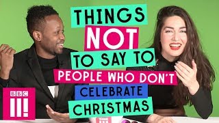 Things Not To Say To Someone Who Doesnt Celebrate Christmas [upl. by Ecinert]