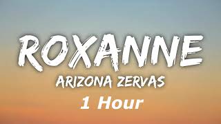 Arizona Zervas  Roxanne 1 Hour [upl. by Israel]