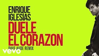 Enrique Iglesias  DUELE EL CORAZON Dave Audé Club MixLyric Video [upl. by Enrobso659]