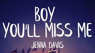 Jenna Davis  Boy Youll Miss Me Lyrics Best Version [upl. by Yadroc]