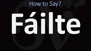 How to Pronounce Fáilte WELCOME  Irish Gaelic Scottish Pronunciation Guide [upl. by Ellehsar]