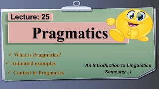 Pragmatics  what is Pragmatics  Lecture 25 LinguisticsI [upl. by Ahsikel]