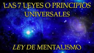 LAS 7 LEYES O PRINCIPIOS UNIVERSALESLEY DE MENTALISMO [upl. by Ahsiugal]