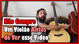 Não Compre um Violão Antes de Ver esse Vídeo l Aula 213 [upl. by Nnaira841]