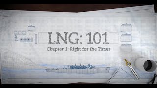 LNG 101  Pt 1 Right for the Times [upl. by Wildermuth]