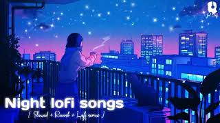 1 Hour Of Night Hindi Lofi Songs To Study \Chill \Relax \Refreshing [upl. by Onailimixam]