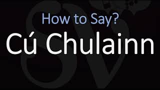 How to Pronounce Cú Chulainn CORRECTLY Celtic Mythology Pronunciation [upl. by Yecies559]