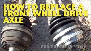 How To Replace a Front Wheel Drive Axle  EricTheCarGuy [upl. by Stilla803]