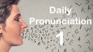 English Pronunciation Practice Daily Pronunciation 1 2019 [upl. by Linders]