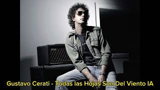 Gustavo Cerati  Todas las Hojas Son Del Viento IA [upl. by Oigile129]