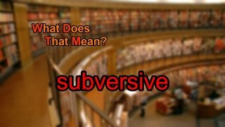 What does subversive mean [upl. by Kenley]