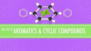 Aromatics amp Cyclic Compounds Crash Course Chemistry 42 [upl. by Ahseetal]