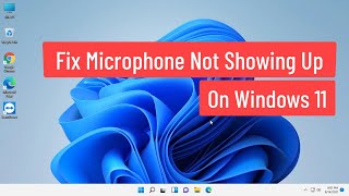 Fix Microphone Not Showing Up on Windows 11 Solved [upl. by Leinadnhoj807]