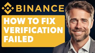 How To Fix Binance Verification Failed Full 2024 Guide [upl. by Grous]