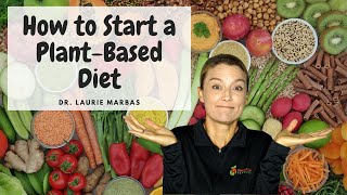 How To Start A Plant Based Diet  Dr Laurie Marbas [upl. by Wallace]