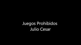 Juegos Prohibidos Julio Cesar Meza [upl. by Nnire]