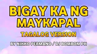 BIGAY KA NG MAYKAPAL  TAGALOG VERSION  BY NIKKO PERMANODJ BOMBOM PH [upl. by Alston]