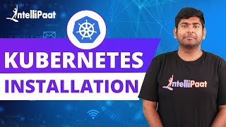 Install Kubernetes  Setup Kubernetes Step by Step  Kubernetes Training  Intellipaat [upl. by Linnea]