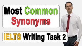 Common Synonyms for IELTS Writing Task 2 [upl. by Lletram353]