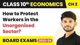 Class 10 Economics Chapter 2  How to Protect Workers in the Unorganised Sector 202223 [upl. by Nnalorac]