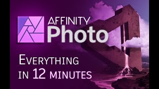 Affinity Photo  Tutorial for Beginners in 12 MINUTES  COMPLETE [upl. by Aip]