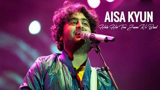 Arijit Singh  Aisa Kyun Hota Hai Tere Jaane ke Baad  Lae Dooba amp Dil Ko Song  Concert Version [upl. by Jolie]