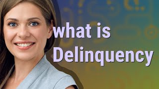 Delinquency  meaning of Delinquency [upl. by Hendren647]