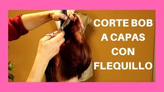 Como Hacer CORTE BOB Con FLEQUILLO DESFILADO a CAPAS Paso a Paso [upl. by Youlton465]