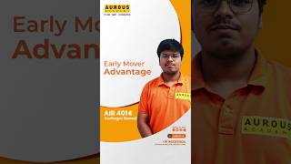 Early Mover Advantage  Kushagra Bansal  AIR 4014 in JEE Advanced 2024  Aurous Academy Bhopal [upl. by Anyl]