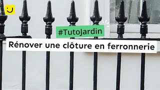 Tuto Jardin Rénover une clôture en ferronnerie [upl. by Nikaniki]