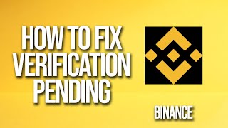 How To Fix Binance Verification Pending [upl. by Karim]