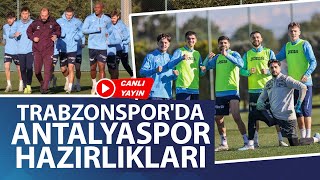 Trabzonsporda Antalyaspor hazırlıkları CANLI YAYIN [upl. by Llewsor]