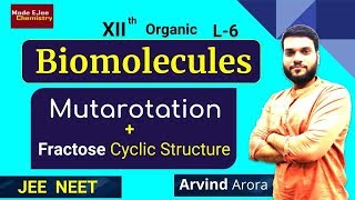 L6 Biomolecules  Mutarotation  Fractose Cyclic Structure  NEET JEE  By Arvind Arora [upl. by Pascoe267]