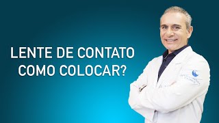 Como Colocar Lentes de Contato  6 Dicas Para Te Ajudar  Dr Gilson Mariano  Oftalmologista [upl. by Eek]