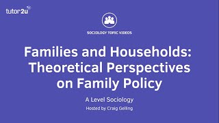 Theoretical Perspectives on Family Policy  A Level Sociology  Families [upl. by Ecnaret]