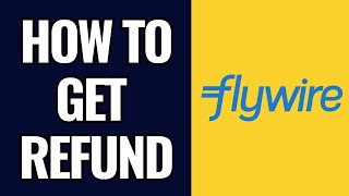 How To Get Refund From Flywire [upl. by Bergeman]